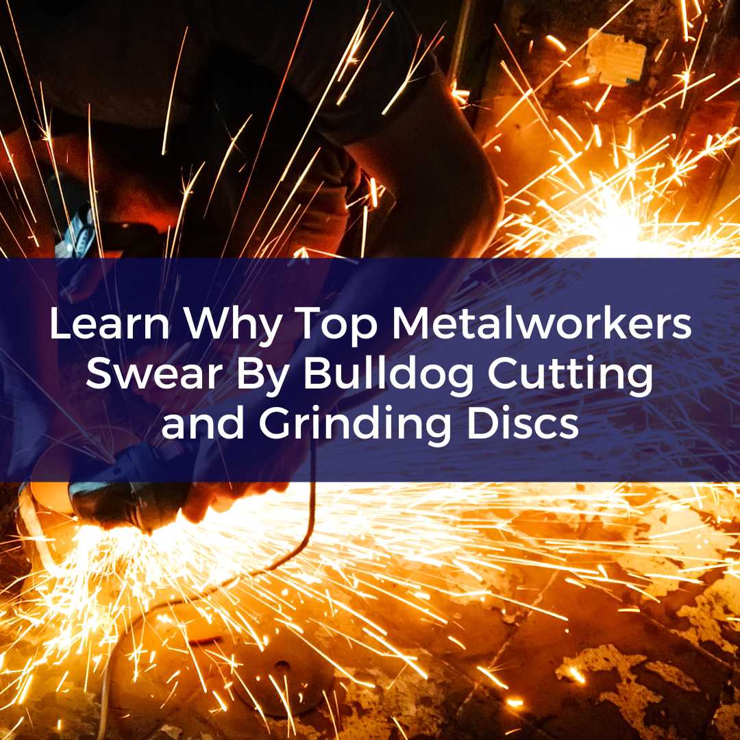Why Every Metalworker is Rushing to Use Bulldog Cutting and Grinding Discs