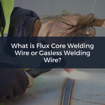 What is Flux Core Welding Wire or Gasless Welding Wire?